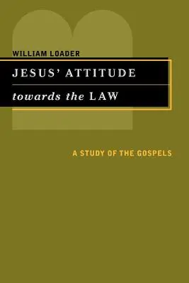 Jézus hozzáállása a törvényhez: Az evangéliumok tanulmányozása - Jesus' Attitude Towards the Law: A Study of the Gospels