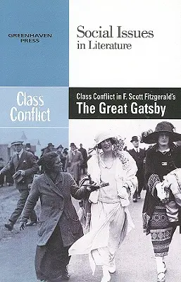 Osztálykonfliktus F. Scott Fitzgerald A nagy Gatsby című művében - Class Conflict in F. Scott Fitzgerald's the Great Gatsby