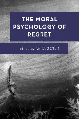 A megbánás erkölcsi pszichológiája - The Moral Psychology of Regret