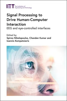 Jelfeldolgozás az ember-számítógép interakció meghajtására: EEG és szemvezérelt interfészek - Signal Processing to Drive Human-Computer Interaction: Eeg and Eye-Controlled Interfaces