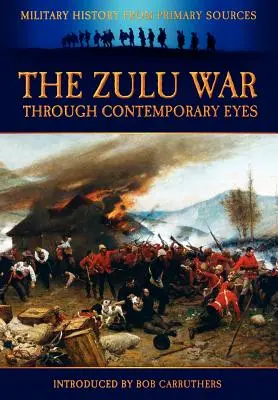 A zulu háború korabeli szemmel - The Zulu War Through Contemporary Eyes