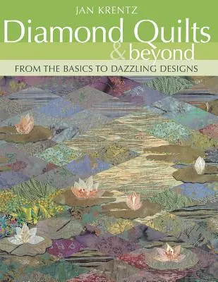 Diamond Quilts & Beyond. Az alapoktól a káprázatos mintákig - Print on Demand kiadás - Diamond Quilts & Beyond. From the Basics to Dazzling Designs - Print on Demand Edition