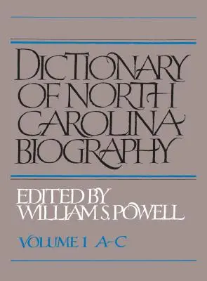 Dictionary of North Carolina Biography: 1. kötet, A-C - Dictionary of North Carolina Biography: Vol. 1, A-C