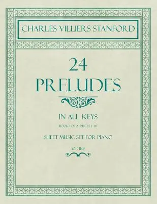 24 Preludes - In all Keys - Book 1 of 2 - Pieces 1-16 - Sheet Music set for Piano - Op. 163