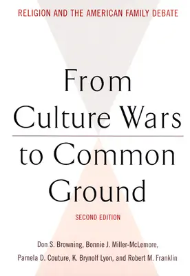 A kultúrháborúktól a közös nevezőig: A vallás és az amerikai családi vita - From Culture Wars to Common Ground: Religion and the American Family Debate