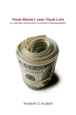 A pénzed és az életed: A pénzkezelés egész életen át tartó megközelítése - Your Money and Your Life: A Lifetime Approach to Money Management