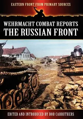 Wehrmacht harci jelentések - Az orosz front - Wehrmacht Combat Reports - The Russian Front