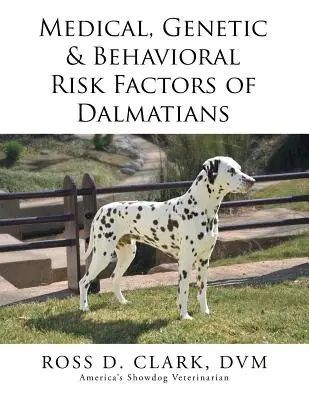 Zdravotní, genetické a behaviorální rizikové faktory dalmatinů - Medical, Genetic & Behavioral Risk Factors of Dalmatians