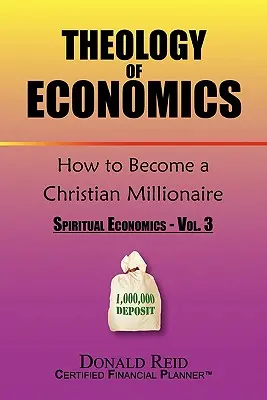 A közgazdaságtan teológiája: Hogyan váljunk keresztény milliomossá? - Theology of Economics: How to Become a Christian Millionaire