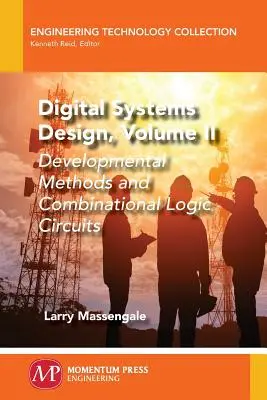 Digitális rendszerek tervezése, II. kötet: Fejlesztési módszerek és kombinációs logikai áramkörök - Digital Systems Design, Volume II: Developmental Methods and Combinational Logic Circuits