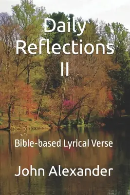 Napi elmélkedések II: Bibliai alapú lírai versek - Daily Reflections II: Bible-based Lyrical Verse