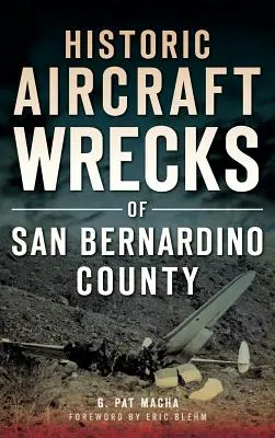 San Bernardino megye történelmi repülőgép-roncsai - Historic Aircraft Wrecks of San Bernardino County