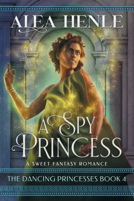 A kémhercegnő: A Sweet Fantasy Romance - A Spy Princess: A Sweet Fantasy Romance