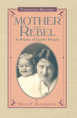 Anyám lázadó volt: A szelíd emberek dicsérete - Mother Was a Rebel: In Praise of Gentle People