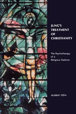 Jung kezelése a kereszténységgel kapcsolatban: Egy vallási hagyomány pszichoterápiája - Jung's Treatment of Christianity: The psychotherapy of a Religious Tradition