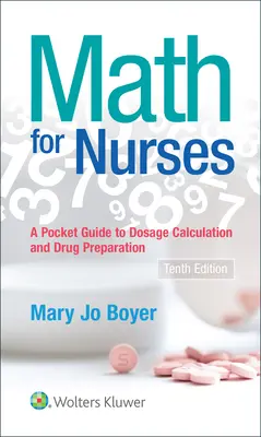 Matematika ápolóknak: : Zsebkönyv az adagszámításhoz és a gyógyszerkészítéshez - Math for Nurses: : A Pocket Guide to Dosage Calculations and Drug Preparation