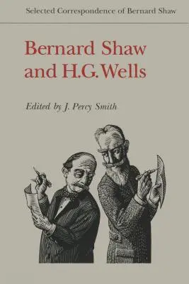 Bernard Shaw és H. G. Wells: Bernard Shaw válogatott levelezése - Bernard Shaw and H.G. Wells: Selected Correspondence of Bernard Shaw