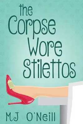 A hulla tűsarkúban járt - The Corpse Wore Stilettos