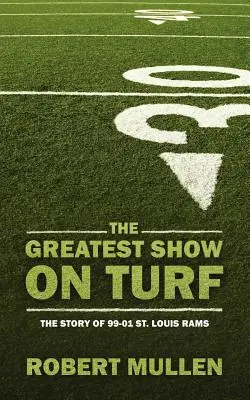 A legnagyobb show a gyepen: A 99-01-es St. Louis Rams története - The Greatest Show on Turf: The Story of 99-01 St. Louis Rams