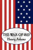 Henry Adams 1812-es háborúja - Henry Adams' the War of 1812