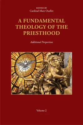 A papság alapvető teológiája: További szempontok; 2. kötet - A Fundamental Theology of the Priesthood: Additional Perspectives; Volume 2