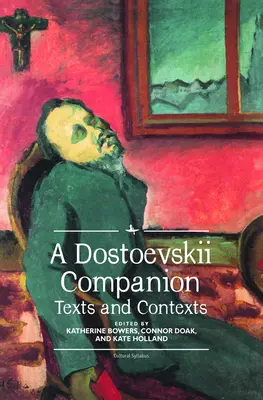 A Dosztojevszkiji Companion: Texts and Contexts - A Dostoevskii Companion: Texts and Contexts