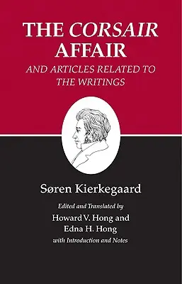 Kierkegaard írásai, XIII. kötet, 13. kötet: A korzikai ügy és az írásokkal kapcsolatos cikkek - Kierkegaard's Writings, XIII, Volume 13: The Corsair Affair and Articles Related to the Writings