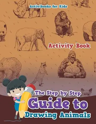 Az állatok rajzolásának lépésről lépésre útmutatója - The Step by Step Guide to Drawing Animals