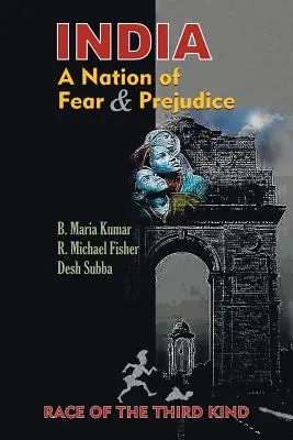 India, a félelem és az előítéletek nemzete: A harmadik fajta faj - India, a Nation of Fear and Prejudice: Race of the Third Kind