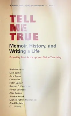 Mondj igazat: Emlékiratok, történelem és egy élet megírása - Tell Me True: Memoir, History, and Writing a Life