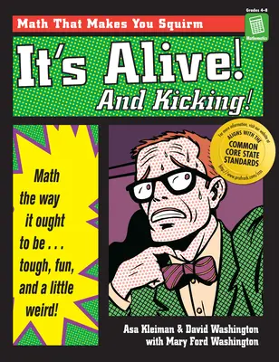 Él és virul: Matematika, ahogyan lennie kell - kemény, szórakoztató és egy kicsit furcsa - It's Alive and Kicking: Math the Way It Ought to Be - Tough, Fun, and a Little Weird