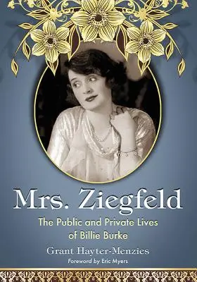 Mrs. Ziegfeld: Billie Burke nyilvános és magánélete - Mrs. Ziegfeld: The Public and Private Lives of Billie Burke