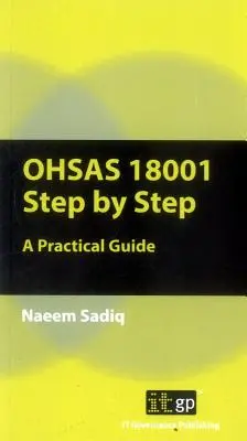 OHSAS 18001 Step by Step: Gyakorlati útmutató - OHSAS 18001 Step by Step: A Practical Guide