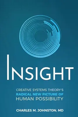 Belátás: A kreatív rendszerek elméletének radikálisan új képe az emberi lehetőségekről - Insight: Creative systems Theory's Radical New Picture of Human Possibility