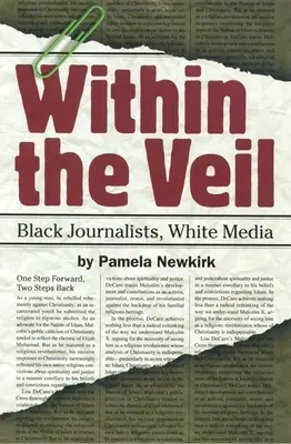 A fátylon belül: Fekete újságírók, fehér média - Within the Veil: Black Journalists, White Media