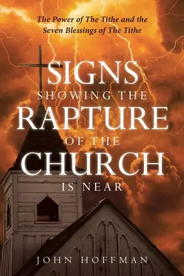 Az egyház elragadtatásának közeledtét jelző jelek: A tized ereje és a tized hét áldása - Signs Showing the Rapture of the Church is Near: The Power of the Tithe and the Seven Blessings of the Tithe