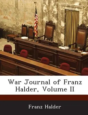 Franz Halder háborús naplója, II. kötet - War Journal of Franz Halder, Volume II