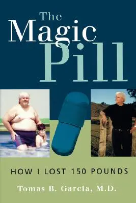 A varázspirula: Hogyan fogytam 150 kilót: Hogyan vesztettem el 150 fontot - The Magic Pill: How I Lost 150 Pounds: How I Lost 150 Pounds