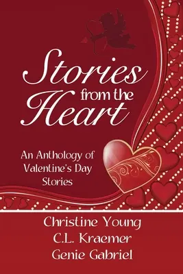 Történetek a szívből: Valentin-történetek antológiája - Stories from the Heart: An Anthology of Valentine's Stories