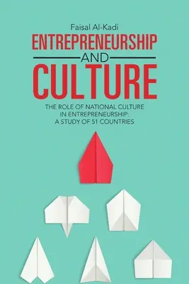 Vállalkozói szellem és kultúra: A nemzeti kultúra szerepe a vállalkozói tevékenységben: Egy 51 országra kiterjedő tanulmány - Entrepreneurship and Culture: The Role of National Culture in Entrepreneurship: A Study of 51 Countries