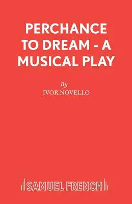 Perchance to Dream - hudební hra - Perchance to Dream - A Musical Play