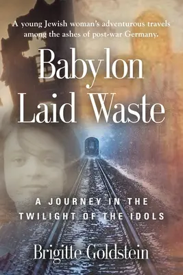 Babylon Laid Waste: Utazás a bálványok alkonyán - Babylon Laid Waste: A Journey in the Twilight of the Idols