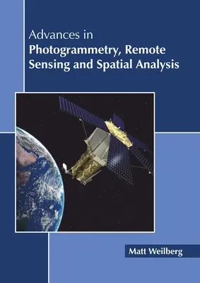 A fotogrammetria, a távérzékelés és a térelemzés terén elért eredmények - Advances in Photogrammetry, Remote Sensing and Spatial Analysis