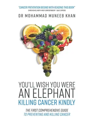 Bárcsak elefánt lennél! Kedvesen megölni a rákot - You'll Wish You Were an Elephant: Killing Cancer Kindly