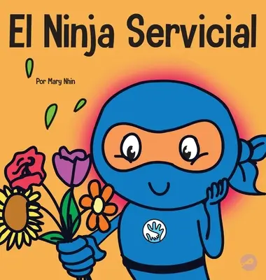 El Ninja Servicial: Un libro para nios sobre ser un ayudante