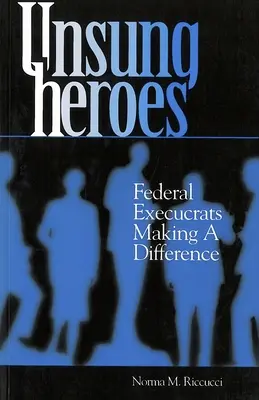 Meg nem énekelt hősök: Szövetségi hivatalnokok, akik változást hoznak - Unsung Heroes: Federal Execucrats Making a Difference