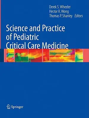 A gyermekgyógyászati intenzív terápia tudománya és gyakorlata - Science and Practice of Pediatric Critical Care Medicine