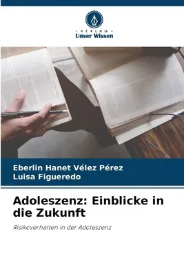 Adoleszenz: Einblicke in die Zukunft (Ifjúság: betekintés a jövőbe) - Adoleszenz: Einblicke in die Zukunft