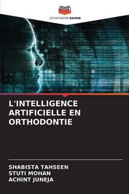 L'Intelligence Artificielle En Orthodontie (Művi intelligencia és ortodontia) - L'Intelligence Artificielle En Orthodontie