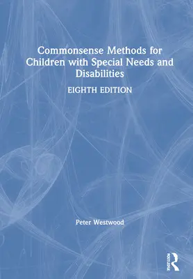 Commonsense Methods for Children with Special Needs and Disabilities (Közérthető módszerek a sajátos szükségletű és fogyatékossággal élő gyermekek számára) - Commonsense Methods for Children with Special Needs and Disabilities